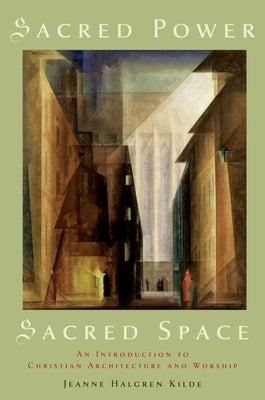 Sacred Power, Sacred Space: An Introduction to Christian Architecture and Worship Paperback Oxford University Press, USA