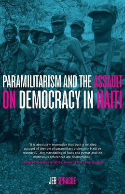Paramilitarism and the Assault on Democracy in Haiti Paperback Monthly Review Press