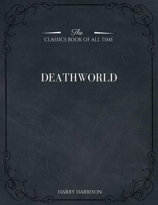Deathworld by Harry Harrison, Science Fiction, Fantasy Paperback Createspace Independent Publishing Platform