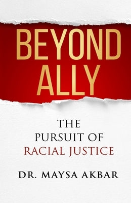 Beyond Ally: The Pursuit of Racial Justice Paperback Publish Your Purpose Press