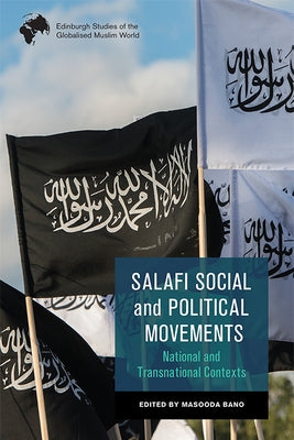 Salafi Social and Political Movements: National and Transnational Contexts Paperback Edinburgh University Press
