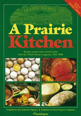 A Prairie Kitchen: Recipes, Poems and Colorful Stories from the Prairie Farmer Magazine, 1841-1900 Paperback Minnesota Historical Society Press