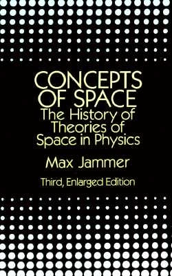 Concepts of Space: The History of Theories of Space in Physics: Third, Enlarged Edition Paperback Dover Publications
