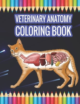 Veterinary Anatomy Coloring book: Animal Anatomy Coloring Book Paperback Independently Published