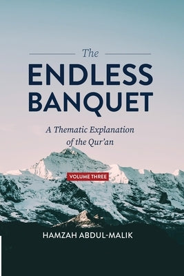 The Endless Banquet (Volume III) Paperback Imam Ghazali Publishing