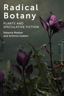 Radical Botany: Plants and Speculative Fiction Paperback Fordham University Press