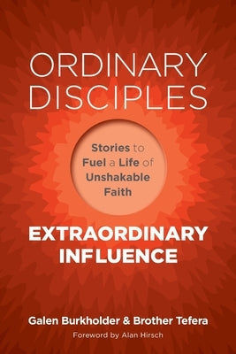 Ordinary Disciples, Extraordinary Influence: Stories to Fuel a Life of Unshakable Faith Paperback 100 Movements Publishing