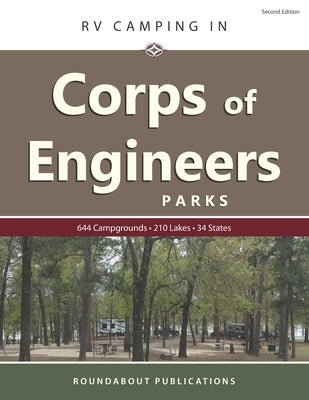 RV Camping in Corps of Engineers Parks: Guide to 644 Campgrounds at 210 Lakes in 34 States Paperback Roundabout Publications