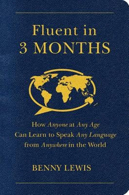 Fluent in 3 Months: How Anyone at Any Age Can Learn to Speak Any Language from Anywhere in the World Paperback HarperOne