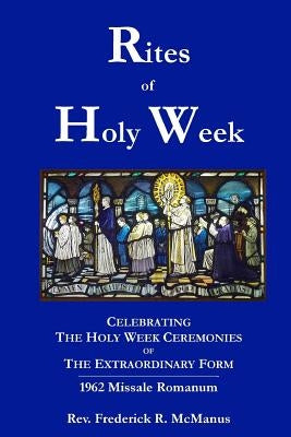 Rites of Holy Week in the Extraordinary Form Paperback Lulu.com