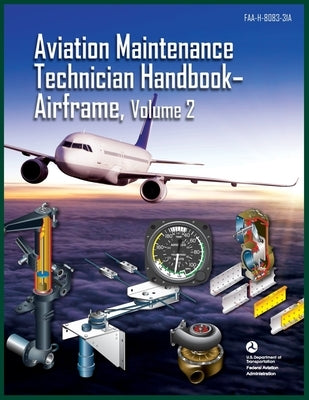 Aviation Maintenance Technician Handbook-Airframe, Volume 2: Faa-H-8083-31a Paperback Airworthyaircraft