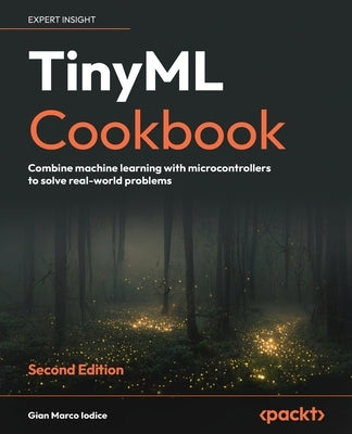Paperback TinyML Cookbook by Packt Publishing featuring microcontroller projects for machine learning applications.