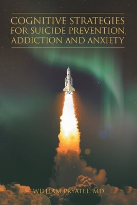 Cognitive Strategies for Suicide Prevention, Addiction And Anxiety Paperback Page Publishing