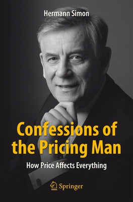 Confessions of the Pricing Man: How Price Affects Everything Paperback Copernicus Books
