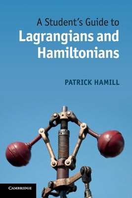 A Student's Guide to Lagrangians and Hamiltonians Paperback Cambridge University Press