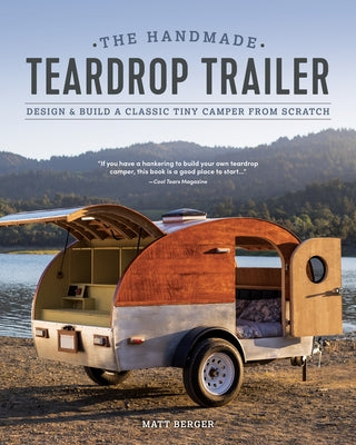 The Handmade Teardrop Trailer: Design & Build a Classic Tiny Camper from Scratch Paperback Cedar Lane Press