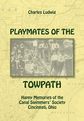 Playmates of the Towpath: Happy Memories of the Canal Swimmers' Society Paperback Commonwealth Book Company, Inc.