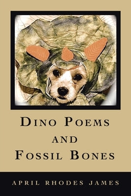 Dino Poems and Fossil Bones Paperback Xlibris Us