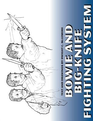 Bowie and Big Knife Fighting System Paperback Createspace Independent Publishing Platform