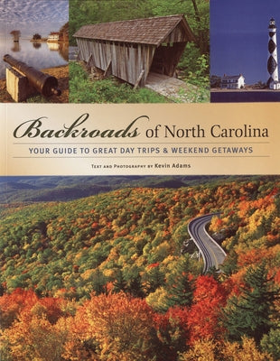 Backroads of North Carolina: Your Guide to Great Day Trips & Weekend Getaways Paperback Voyageur Press (MN)