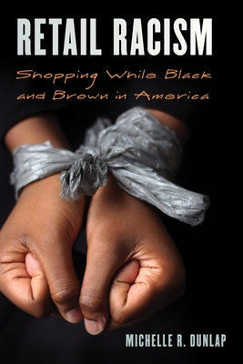 Retail Racism: Shopping While Black and Brown in America Paperback Rowman & Littlefield Publishers