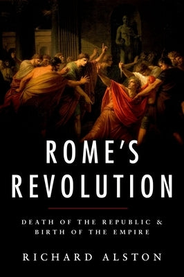 Rome's Revolution: Death of the Republic and Birth of the Empire Paperback Oxford University Press, USA