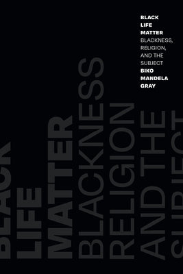 Black Life Matter: Blackness, Religion, and the Subject Paperback Duke University Press