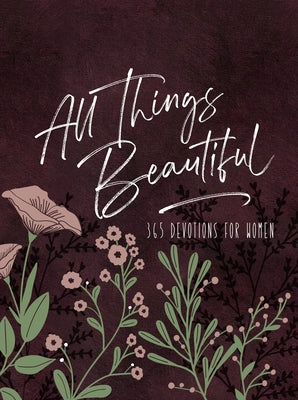 All Things Beautiful Ziparound Devotional: 365 Devotions for Women Broadstreet Publishing