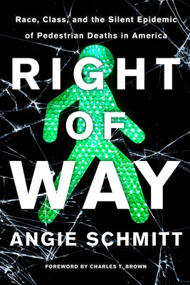 Right of Way: Race, Class, and the Silent Epidemic of Pedestrian Deaths in America Paperback Island Press