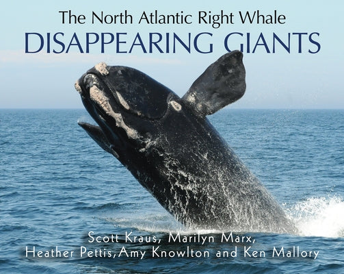 The North Atlantic Right Whale: Disappearing Giants Paperback Fitzhenry & Whiteside