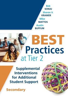 Best Practices at Tier 2: Supplemental Interventions for Additional Student Support, Secondary (Rti Tier 2 Intervention Strategies for Secondary Paperback Solution Tree