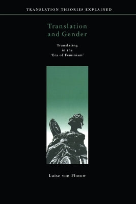Translation and Gender: Translating in the 'Era of Feminism' Paperback University of Ottawa Press