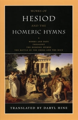 Works of Hesiod and the Homeric Hymns: Including Theogony and Works and Days Paperback University of Chicago Press