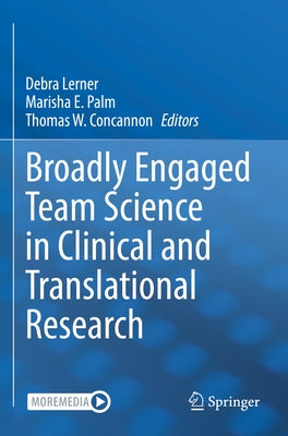 Broadly Engaged Team Science in Clinical and Translational Research Paperback Springer
