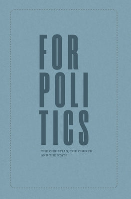 For Politics: The Christian, the Church and the State Paperback Eicc Publications