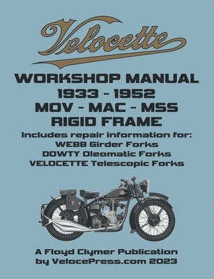 Velocette - Mov - Mac - Mss 1933-1952 Rigid Frame Workshop Manual & Illustrated Parts Manual Paperback Veloce Enterprises, Inc.