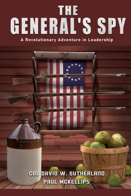The General's Spy: A Revolutionary Adventure in Leadership Paperback Regency Publishers