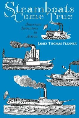 Steamboats Come True: American Inventors in Action Paperback Fordham University Press