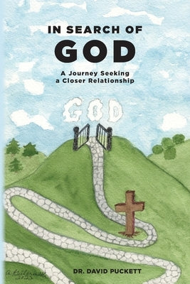In Search of God: A Journey Seeking a Closer Relationship Paperback Palmetto Publishing