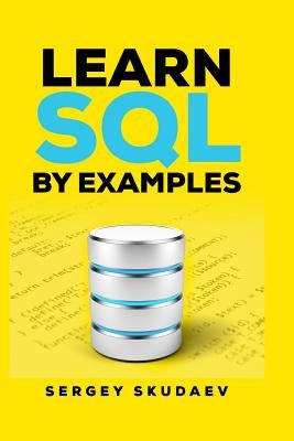 Learn SQL by Examples: Examples of SQL Queries and Stored Procedures for MySQL and Oracle Paperback Createspace Independent Publishing Platform
