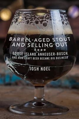 Barrel-Aged Stout and Selling Out Paperback Chicago Review Press