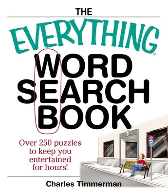 The Everything Word Search Book: Over 250 Puzzles to Keep You Entertained for Hours! Everything