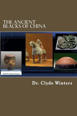 The Ancient Blacks of China Paperback Createspace Independent Publishing Platform