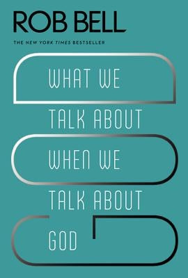 What We Talk about When We Talk about God Paperback HarperOne