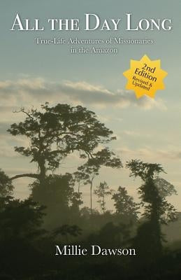 All the Day Long: True-Life Adventures of Missionaries in the Amazon Paperback Faithfulmoms