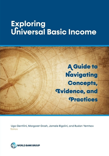 Exploring Universal Basic Income: A Guide to Navigating Concepts, Evidence, and Practices Paperback World Bank Publications