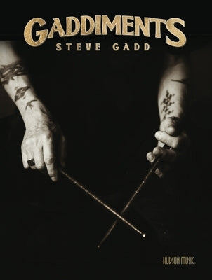 Gaddiments by Steve Gadd - With Online Video of Steve Demonstrating Each Exercise: With Online Video by Gadd, Steve