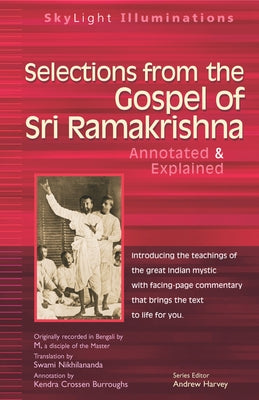 Selections from the Gospel of Sri Ramakrishna: Annotated & Explained Paperback Skylight Paths Publishing
