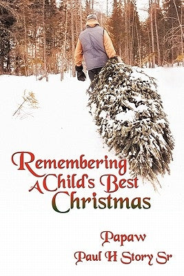 Remembering A Child's Best Christmas Paperback Authorhouse