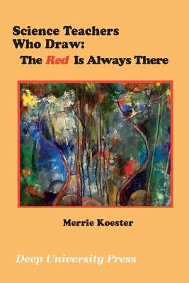Science Teachers Who Draw: The Red Is Always There Paperback Deep University Press